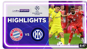 TH 0:00 / 8:46 Bayern Munich 2-0 Inter Milan | Champions League 22/23 Match Highlights